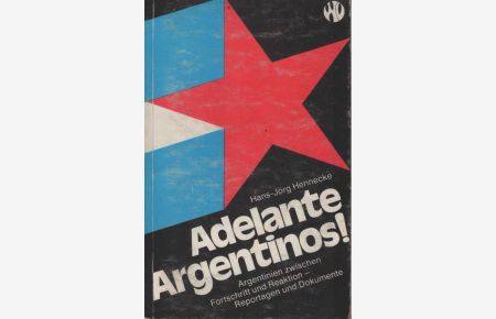Adelante Argentinos! : Argentinien zwischen Fortschritt u. Reaktion; Reportagen u. Dokumente = (Vorwärts, Argentinier!).   - [Hrsg. vom Bundesvorstand d. Sozialist. Dt. Arbeiter-Jugend (SDAJ) Dortmund]