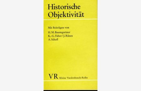 Historische Objektivität : Aufsätze zur Geschichtstheorie.   - Kleine Vandenhoeck-Reihe 1416.