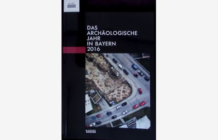 Das archäologische Jahr in Bayern.   - 2016.