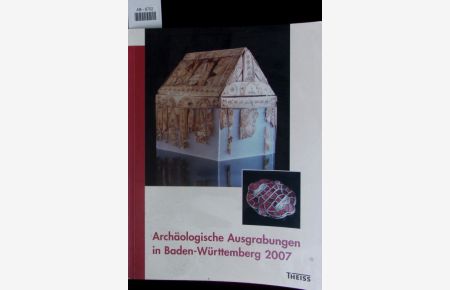 Archäologische Ausgrabungen in Baden-Württemberg 2007.