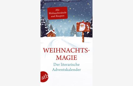 Weihnachtsmagie - Der literarische Adventskalender  - Mit Rezepten und Rätseln zur Weihnachtszeit
