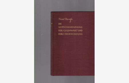 Die Gottlosenbewegung der Gegenwart und ihre Überwindung.   - Von Konrad Algermissen. 1. und 2. Auflage / 1.-6.Tsd.