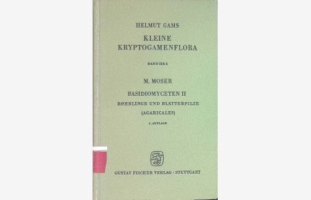 Die Röhrlinge und Blätterpilze: Agaricales  - Kleine Kryptogamenflora, Bd. 11b/2