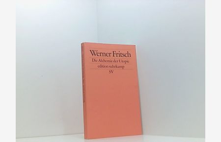 Die Alchemie der Utopie: Frankfurter Poetikvorlesungen 2009 (edition suhrkamp)