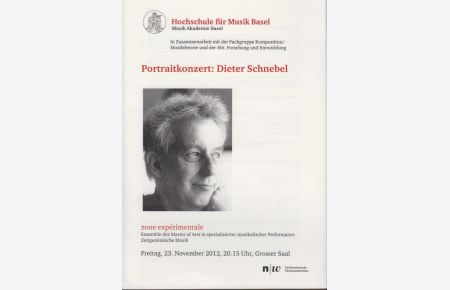 Portraitkonzert: Dieter Schnebel. [Programmheft].   - Zone Expérimentale. Ensemble des Master of Arts in spezialisierter musikalischer Performance. Zeitgenössische Musik. 23. November 2012.