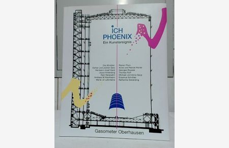 Ich Phoenix - ein Kunstereignis.   - [Veranst./Hrsg. Gasometer Oberhausen GmbH]. Mit Beitr. von Ingo Bartsch ... [Kataloggestaltung Winfried Konnertz]