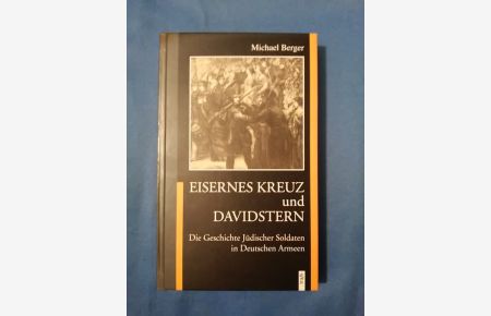 Eisernes Kreuz und Davidstern : die Geschichte jüdischer Soldaten in deutschen Armeen.