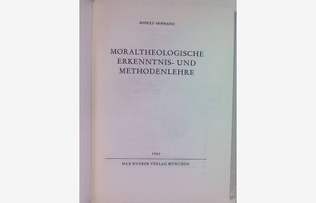 Handbuch der Moraltheologie: BAND 7: Moraltheologische Erkenntnis- und Methodenlehre.