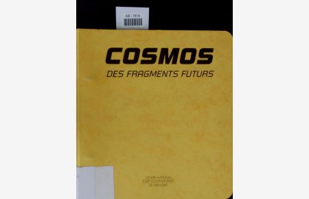 Cosmos des fragments futurs.   - [exposition, 24 avril-22 mai 1995], Centre national d'art contemporain de Grenoble.
