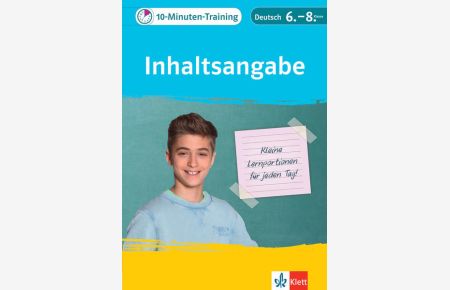 Klett 10-Minuten-Training Deutsch Aufsatz Inhaltsangabe 6. -8. Klasse: Kleine Lernportionen für jeden Tag