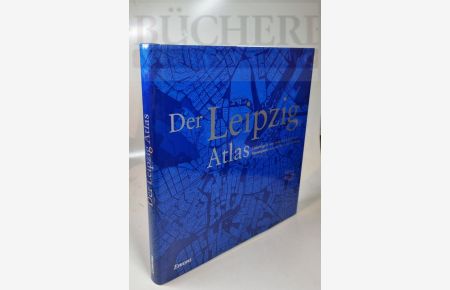 Der Leipzig Atlas  - Unterwegs in einer weltoffenen Stadt am Knotenpunkt zwischen West- und Osteuropa. Herausgegeben von Helga Schmidt und anderen