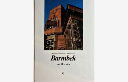 Barmbek im Wandel in alten und neuen Bildern.   - fotogr. von Michael Zapf. Mit Texten von Hermann Bärenfänger