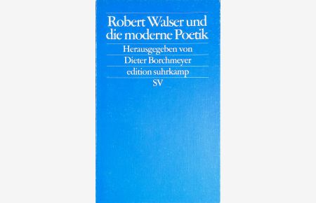 Robert Walser und die moderne Poetik.   - Edition Suhrkamp ; (Nr 2107)