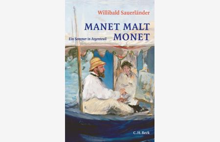 Manet malt Monet: Ein Sommer in Argenteuil