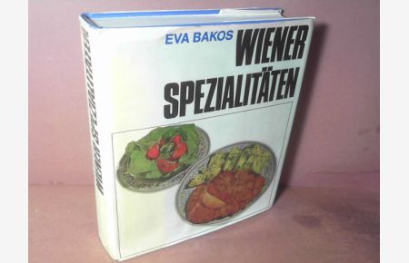 Wiener Spezialitäten - Küchen-Geschichtliches aus der guten alten Zeit, versehen mit 250 Rezepten.