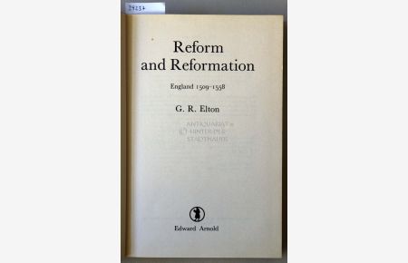 Reform and Reformation. England 1509-1558. [= The new History of England, 2]