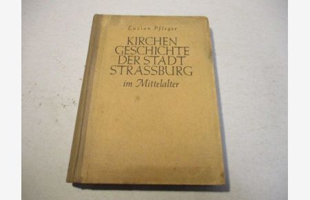 Kirchengeschichte der Stadt Strassburg im Mittelalter.