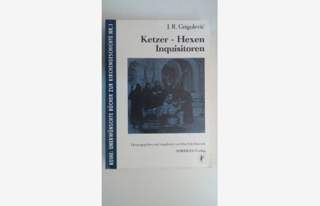 Ketzer - Hexen - Inquisitoren. Herausgegeben und eingeleitet von Fritz Erik Hoevels.