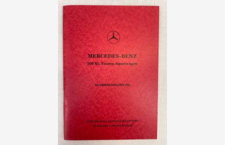 Mercedes-Benz 300 SL Touren-Sportwagen. Betriebsanleitung.   - Ausgabe C.