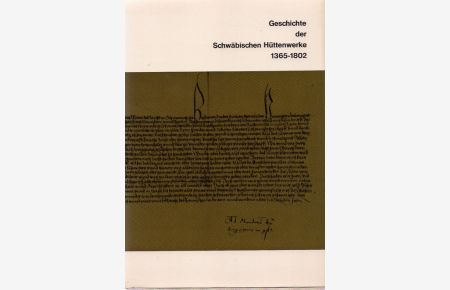 Geschichte der Schwäbischen Hüttenwerke ; Teil: [1]. , 1365 - 1802