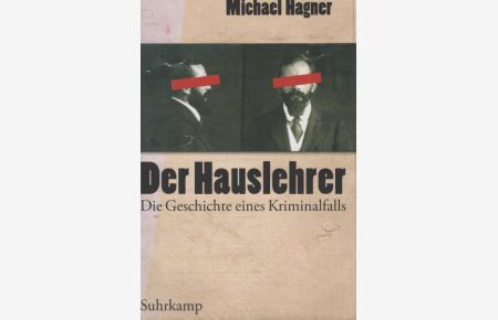 Der Hauslehrer : die Geschichte eines Kriminalfalls ; Erziehung, Sexualität und Medien um 1900.