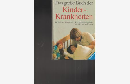 Das große Buch der Kinderkrankheiten.   - Ein Nachschlagewerk für Mutter und Väter.