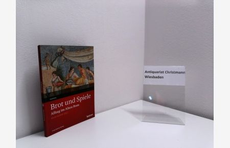 Brot und Spiele : Alltag im Alten Rom.   - Karin Schlott (Hg.). [In Kooperation mit Spektrum der Wissenschaft] / Geschichte
