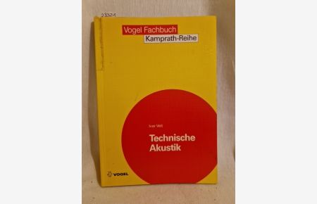 Technische Akustik: Grundlagen der physikalischen, physiologischen und Elektro-Akustik.   - (= Kamprath-Reihe, Technik).