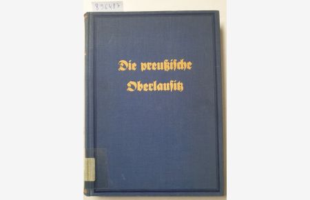 Die preußische Oberlausitz (= Monographien deutscher Landschaften, Bd. 2) :