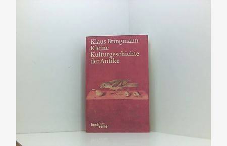 Kleine Kulturgeschichte der Antike (Beck'sche Reihe)  - Klaus Bringmann