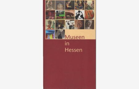 Museen in Hessen : ein Führer zu 350 hessischen Museen.   - [Texte: Bettina von Andrian. Texte von Anita Bagus. Hrsg.: Hessischer Museumsverband e.V., Kassel ...]