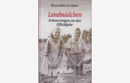 Landmädchen : Erinnerungen an das Pflichtjahr  - Roswitha Gruber
