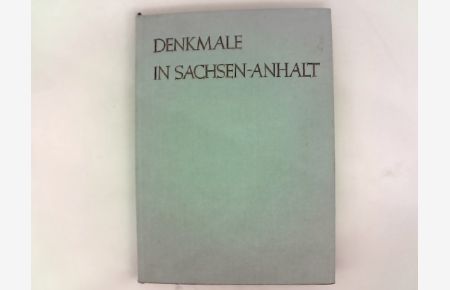 Denkmale in Sachsen-Anhalt. Ihre Erhaltung und Pflege in den Bezirken Halle und Magdeburg.