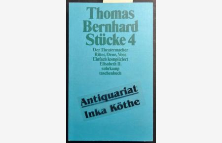 Der Theatermacher - Ritter - Dene - Voss - Einfach kompliziert - Elisabeth II -  - Bernhard, Thomas: Stücke 4 - Suhrkamp Taschenbuch ; 1554 -