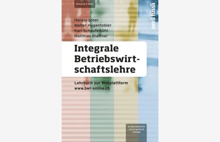 Integrale Betriebswirtschaftslehre inkl. E-Book: Lehrbuch zur Webplattform www. bwl-online. ch