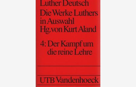 Luther deutsch; Teil: Band 4. , Der Kampf um die reine Lehre.   - UTB; 1656