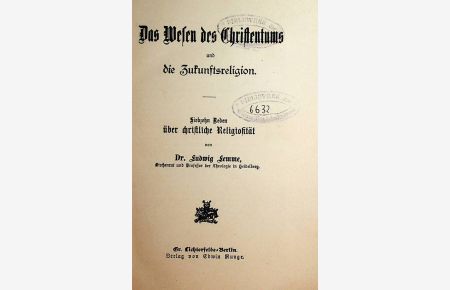 Das Wesen des Christentums : und die Zukunftsreligion; 17 Reden über christliche Religiosität