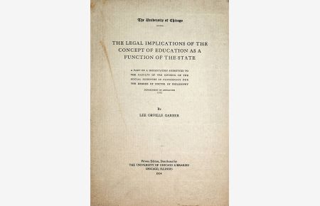 The legal Implications of the concept of education as a function of the staate Part of Chicago, Phil. Diss. , 1932