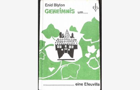 Geheimnis um . Band 14. . um eine Efeuvilla eine Abenteuergeschichte von Enid Blyton mit Illustrationen von Egebert von Normann
