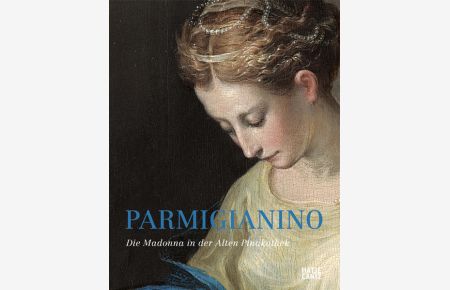 Parmigianino: Die Madonna in der Alten Pinakothek