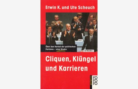 Cliquen, Klüngel und Karrieren : Über den Verfall der politischen Parteien  - Eine Studie.