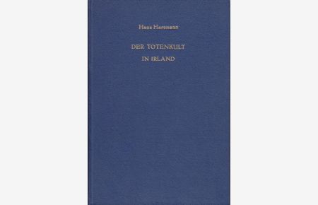 Der Totenkult in Irland : Ein Beitrag zur Religion der Indogermanen.   - Hans Hartmann