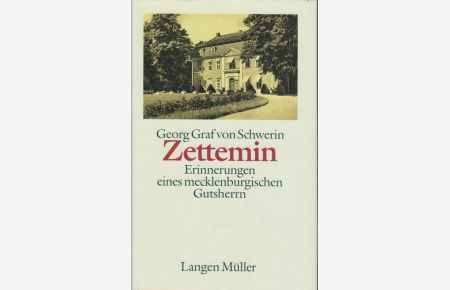 Zettemin : Erinnerungen eines mecklenburgischen Gutsherrn.   - Georg Graf von Schwerin. Mit einem Vorw. von Botho Graf von Schwerin