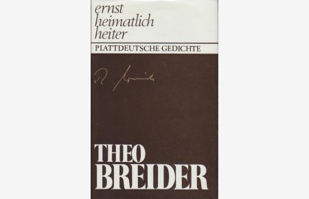 Ernst, heimatlich, heiter : Plattdeutsche Gedichte.   - von Theo Breider