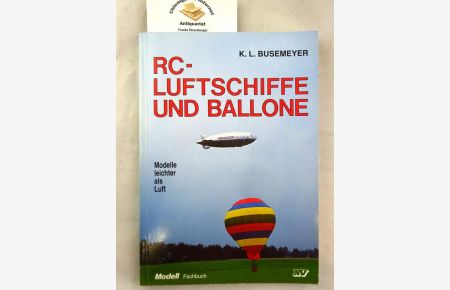 Rc-Luftschiffe und Ballone : Modelle leichter als Luft.   - Mit einem Vorwort von Wolfgang Zeppelin / Modell Fachbuch