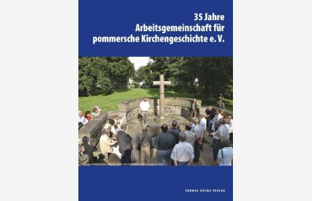 35 Jahre Arbeitsgemeinschaft für Pommersche Kirchengeschichte e. V.   - hrsg. von der Arbeitsgemeinschaft für Pommersche  Kirchengeschichte e.V. durch Norbert Buske