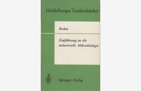 Einführung in die industrielle Mikrobiologie.   - Hans-Jürgen Rehm