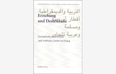 Erziehung und Demokratie. Europäische, muslimische und arabische Länder im Dialog.