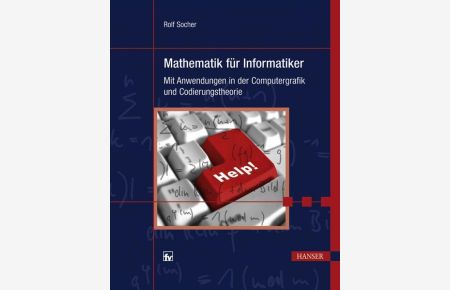 Mathematik für Informatiker: Mit Anwendungen in der Computergrafik und Codierungstheorie