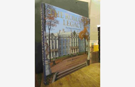 The Romanov Legacy - The Palaces of St. Petersburg, photography by Leonid Bogdanov, foreword by Princess Katya Galitzine, edited by Marie Clayton,